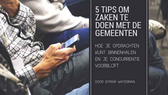 5 Tips om zaken te doen met de gemeenten